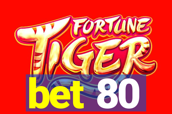 bet 80